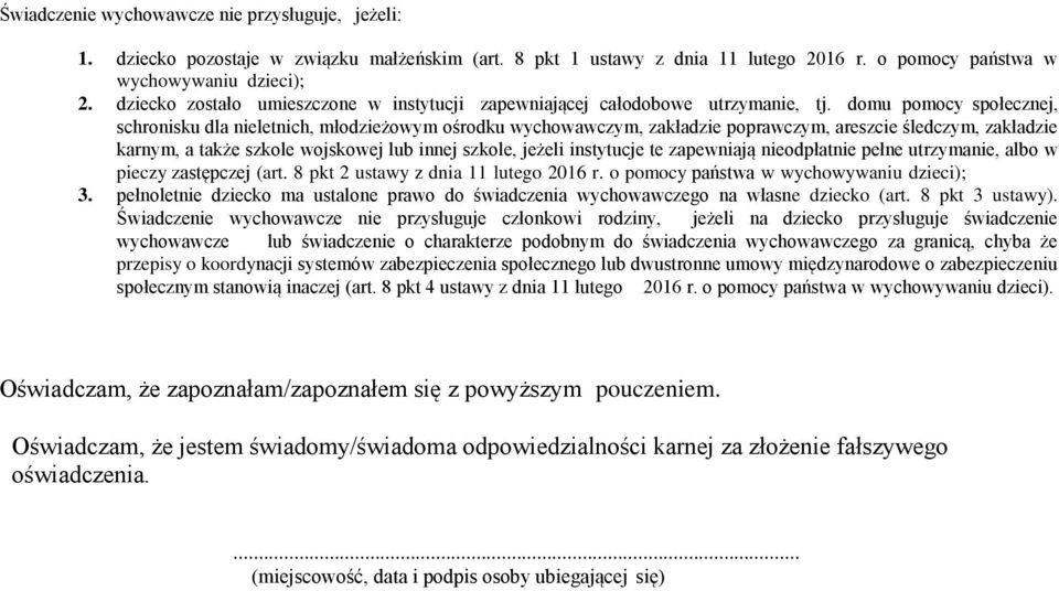 domu pomocy społecznej, schronisku dla nieletnich, młodzieżowym ośrodku wychowawczym, zakładzie poprawczym, areszcie śledczym, zakładzie karnym, a także szkole wojskowej lub innej szkole, jeżeli