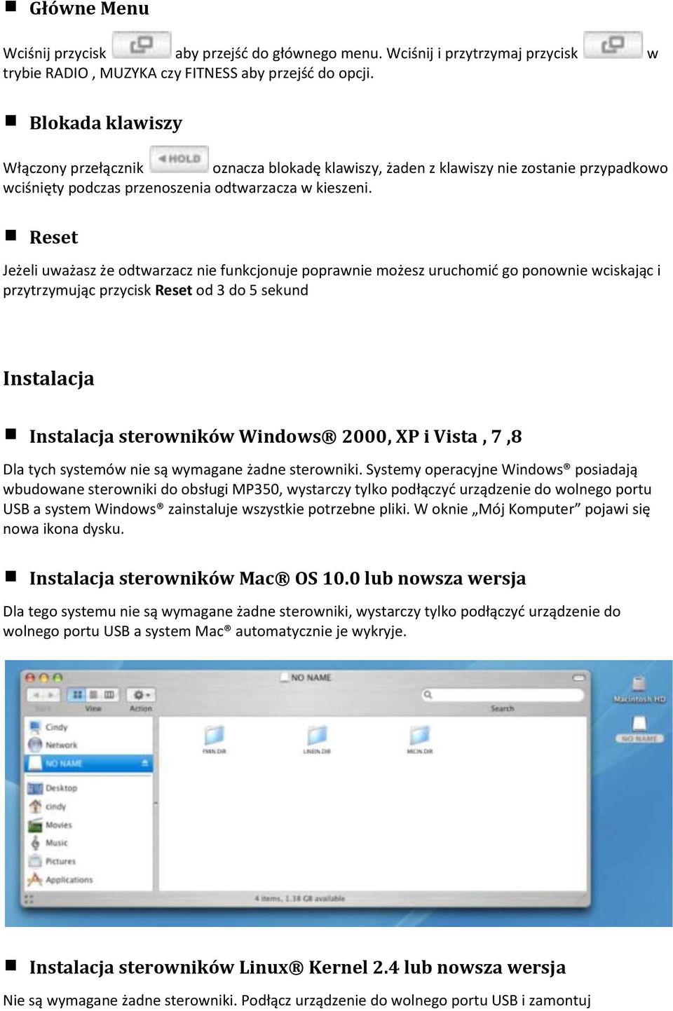 Reset Jeżeli uważasz że odtwarzacz nie funkcjonuje poprawnie możesz uruchomić go ponownie wciskając i przytrzymując przycisk Reset od 3 do 5 sekund Instalacja Instalacja sterowników Windows 2000, XP