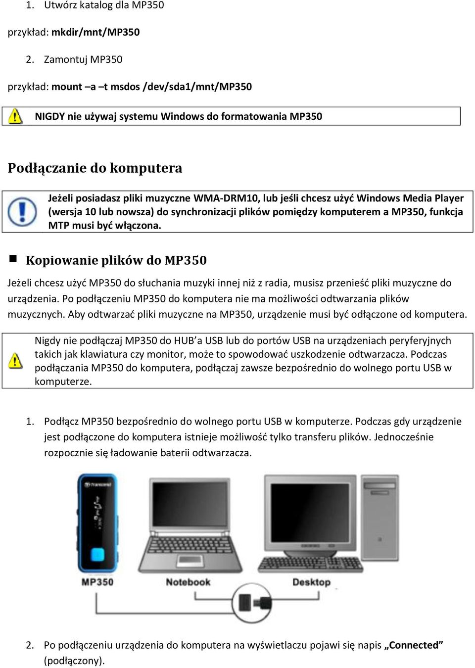 chcesz użyć Windows Media Player (wersja 10 lub nowsza) do synchronizacji plików pomiędzy komputerem a MP350, funkcja MTP musi być włączona.