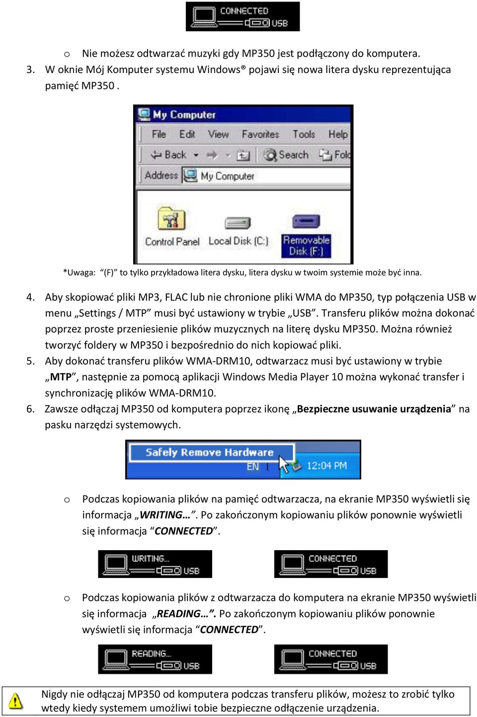 Aby skopiować pliki MP3, FLAC lub nie chronione pliki WMA do MP350, typ połączenia USB w menu Settings / MTP musi być ustawiony w trybie USB.