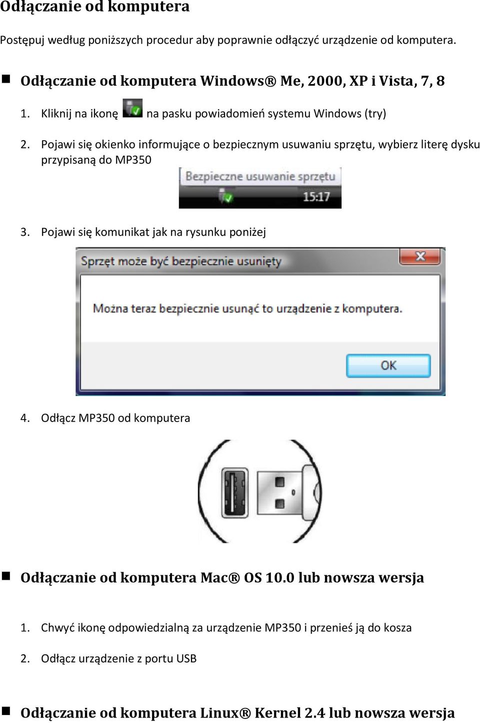 Pojawi się okienko informujące o bezpiecznym usuwaniu sprzętu, wybierz literę dysku przypisaną do MP350 3. Pojawi się komunikat jak na rysunku poniżej 4.