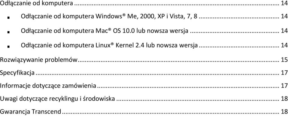 .. 14 Odłączanie od komputera Linux Kernel 2.4 lub nowsza wersja... 14 Rozwiązywanie problemów.