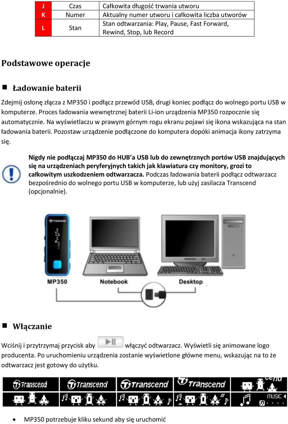 Proces ładowania wewnętrznej baterii Li-ion urządzenia MP350 rozpocznie się automatycznie. Na wyświetlaczu w prawym górnym rogu ekranu pojawi się ikona wskazująca na stan ładowania baterii.
