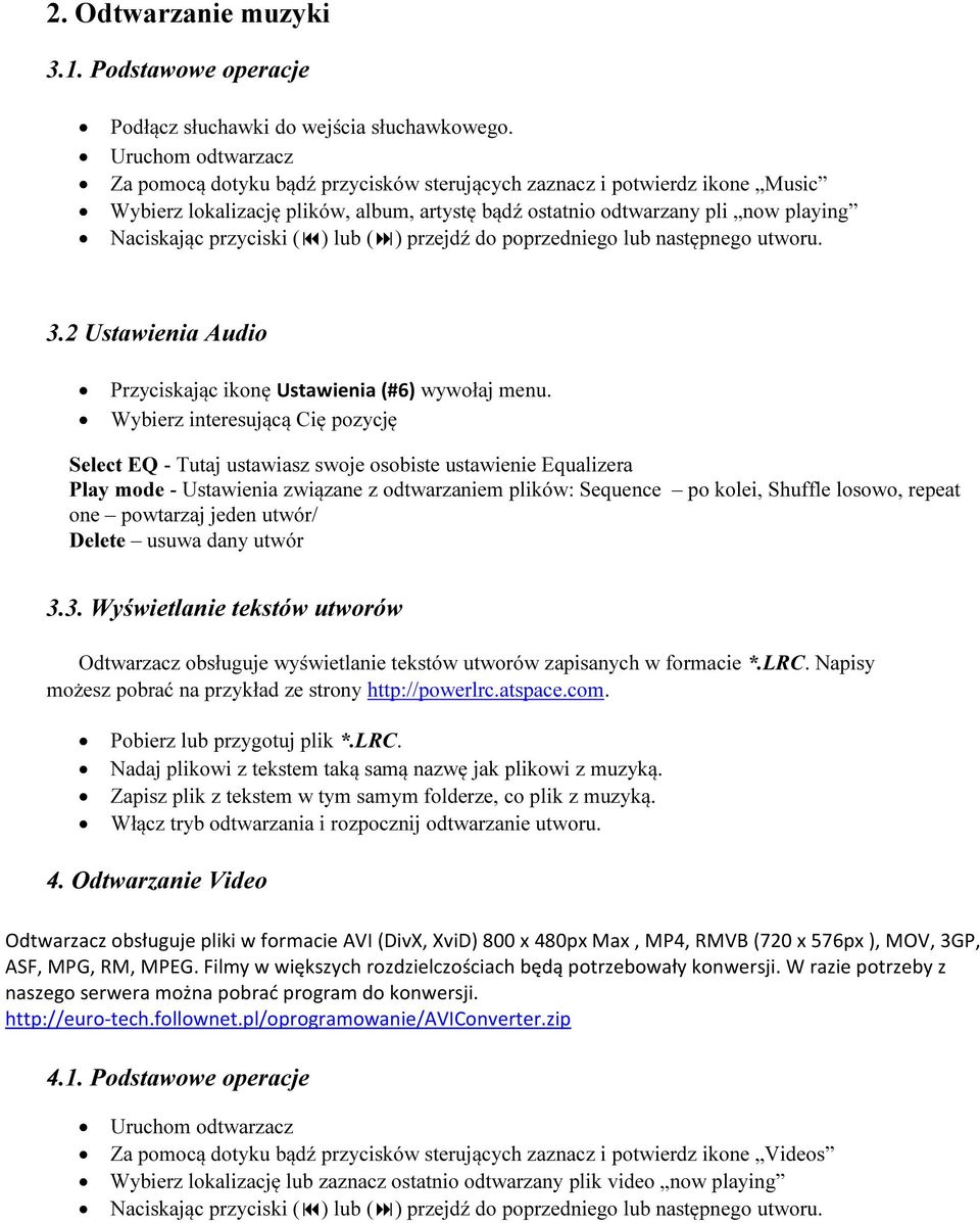 przyciski ( ) lub ( ) przejdź do poprzedniego lub następnego utworu. 3.2 Ustawienia Audio Przyciskając ikonę Ustawienia (#6) wywołaj menu.
