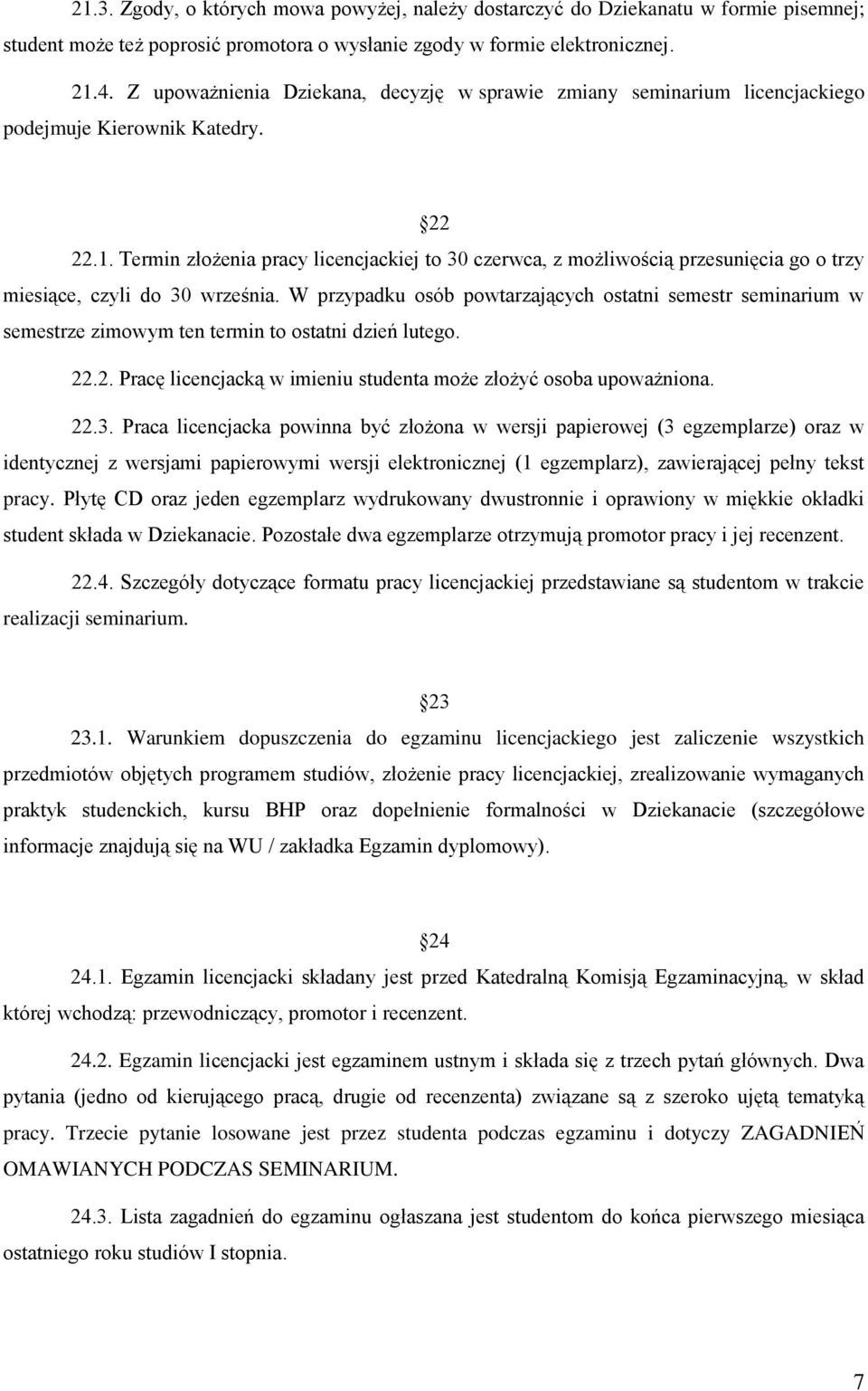 Termin złożenia pracy licencjackiej to 30 czerwca, z możliwością przesunięcia go o trzy miesiące, czyli do 30 września.