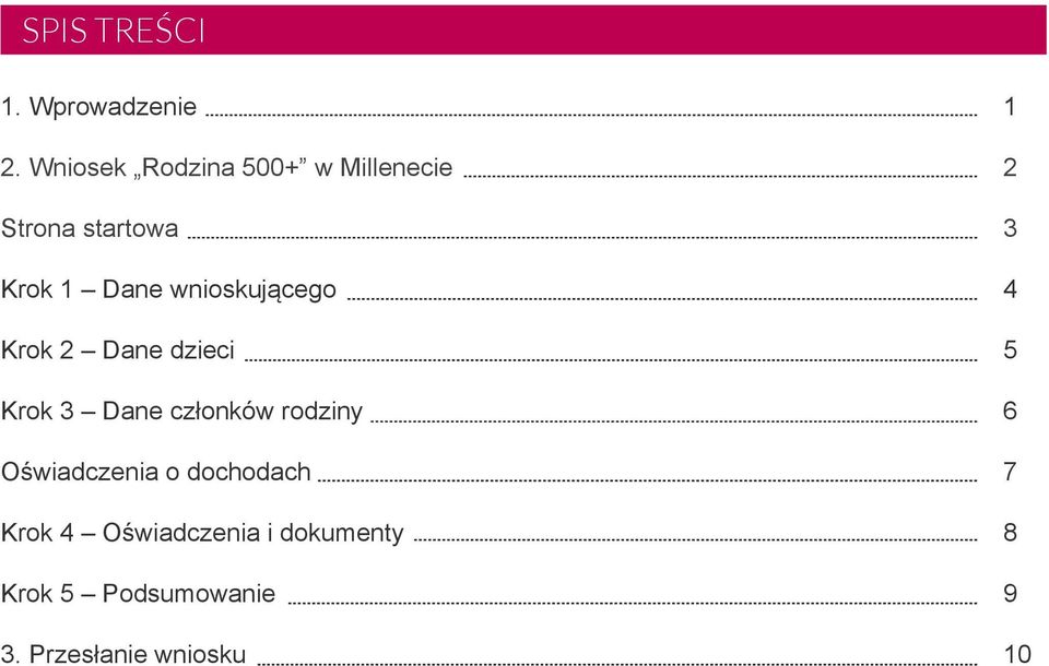 wnioskującego Krok 2 Dane dzieci Krok 3 Dane członków rodziny