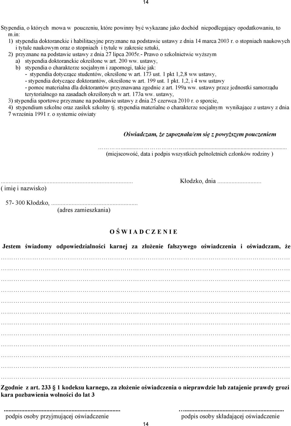 o stopniach naukowych i tytule naukowym oraz o stopniach i tytule w zakresie sztuki, 2) przyznane na podstawie ustawy z dnia 27 lipca 2005r.