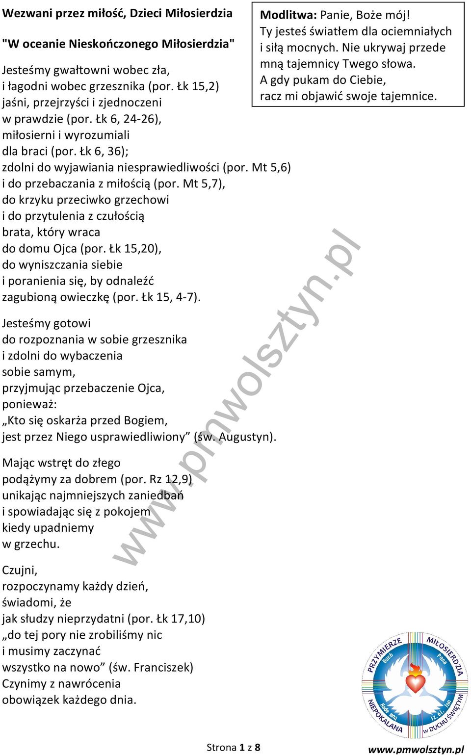 Łk 15,2) A gdy pukam do Ciebie, jaśni, przejrzyści i zjednoczeni racz mi objawić swoje tajemnice. w prawdzie (por. Łk 6, 24-26), miłosierni i wyrozumiali dla braci (por.