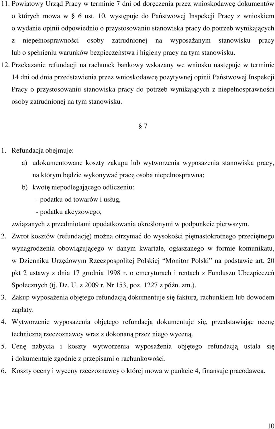 stanowisku pracy lub o spełnieniu warunków bezpieczeństwa i higieny pracy na tym stanowisku. 12.