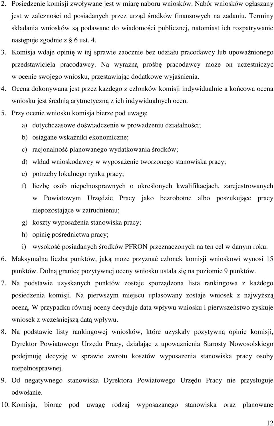 Komisja wdaje opinię w tej sprawie zaocznie bez udziału pracodawcy lub upoważnionego przedstawiciela pracodawcy.