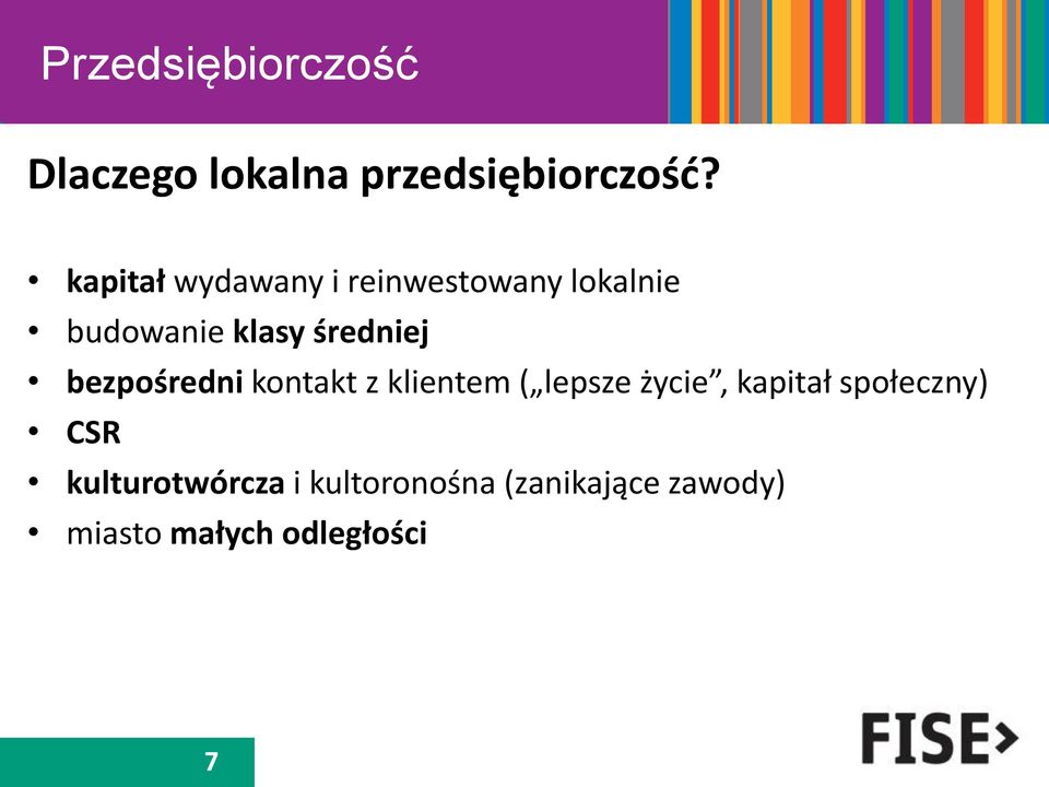 bezpośredni kontakt z klientem ( lepsze życie, kapitał społeczny)