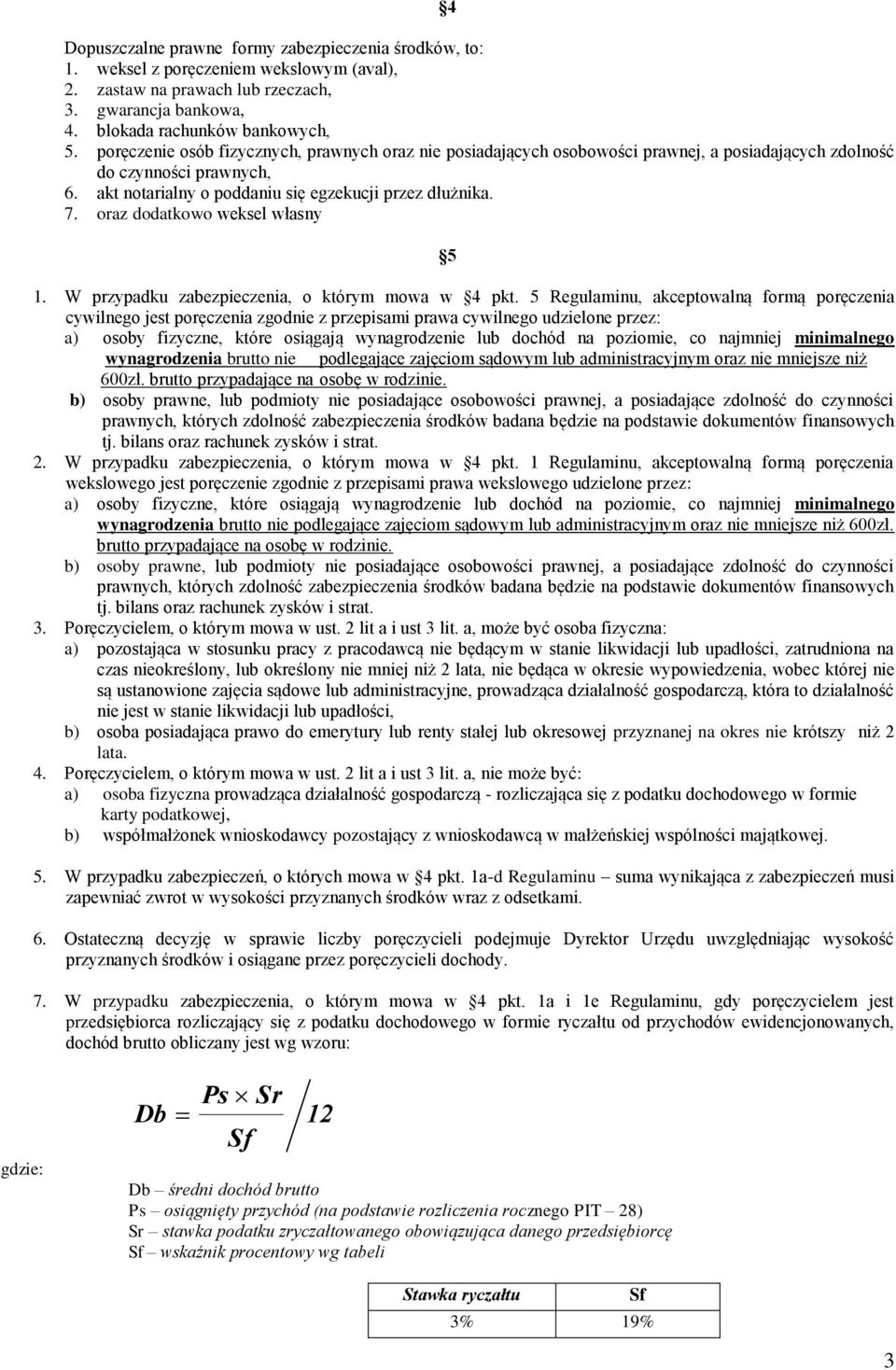 oraz dodatkowo weksel własny 5 1. W przypadku zabezpieczenia, o którym mowa w 4 pkt.