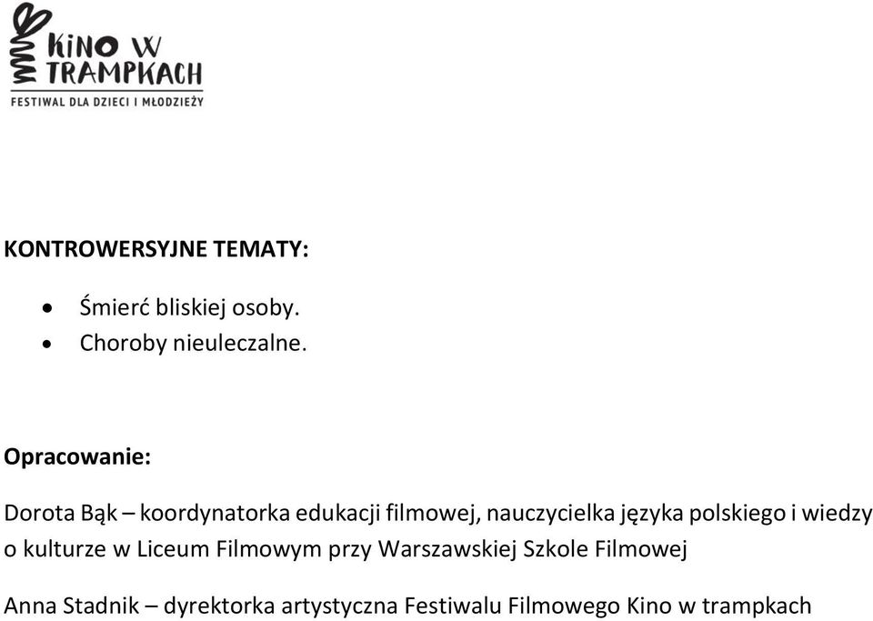 języka polskiego i wiedzy o kulturze w Liceum Filmowym przy Warszawskiej