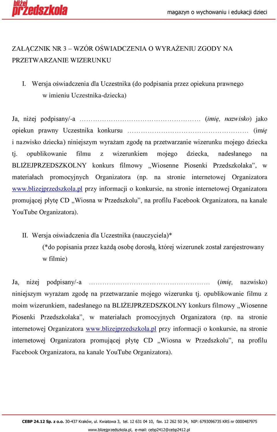 nazwisko dziecka) niniejszym wyrażam zgodę na przetwarzanie wizerunku mojego dziecka tj.