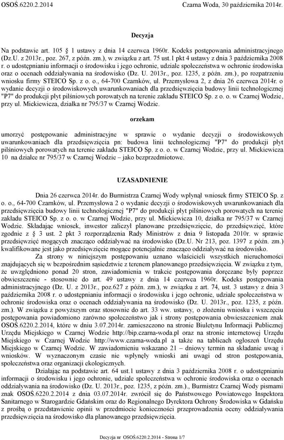 o udostępnianiu informacji o środowisku i jego ochronie, udziale społeczeństwa w ochronie środowiska oraz o ocenach oddziaływania na środowisko (Dz. U. 2013r., poz. 1235, z późn. zm.