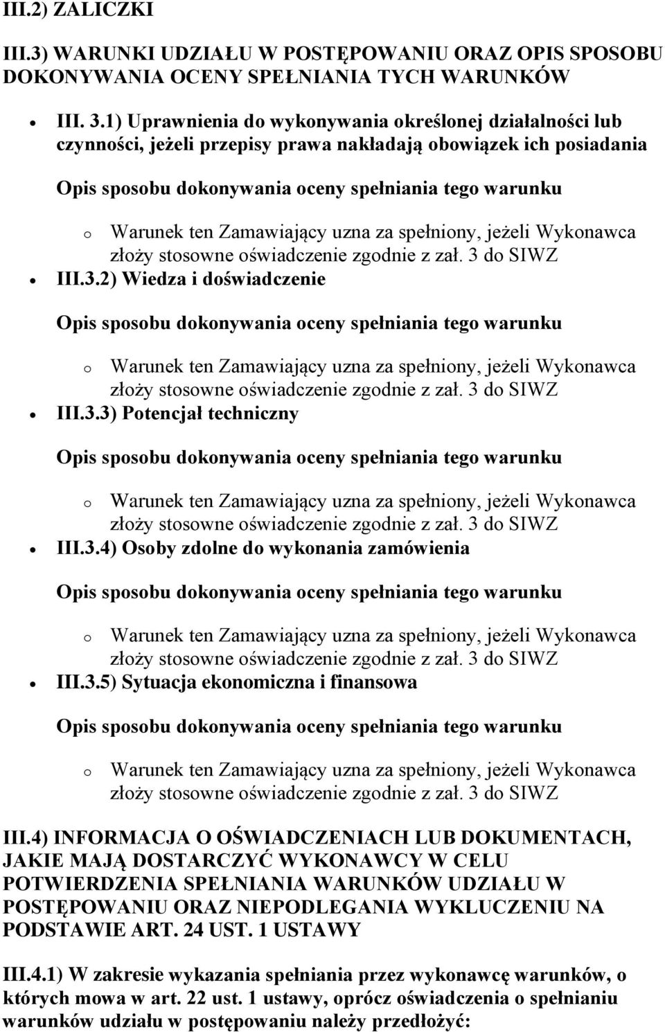 3.5) Sytuacja ekonomiczna i finansowa o Warunek ten Zamawiający uzna za spełniony, jeżeli Wykonawca III.