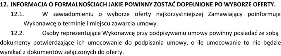 2. Osoby reprezentujące Wykonawcę przy podpisywaniu umowy powinny posiadać ze sobą dokumenty potwierdzające