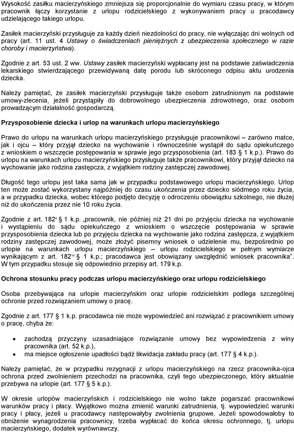 4 Ustawy o świadczeniach pieniężnych z ubezpieczenia społecznego w razie choroby i macierzyństwa). Zgodnie z art. 53 ust. 2 ww.