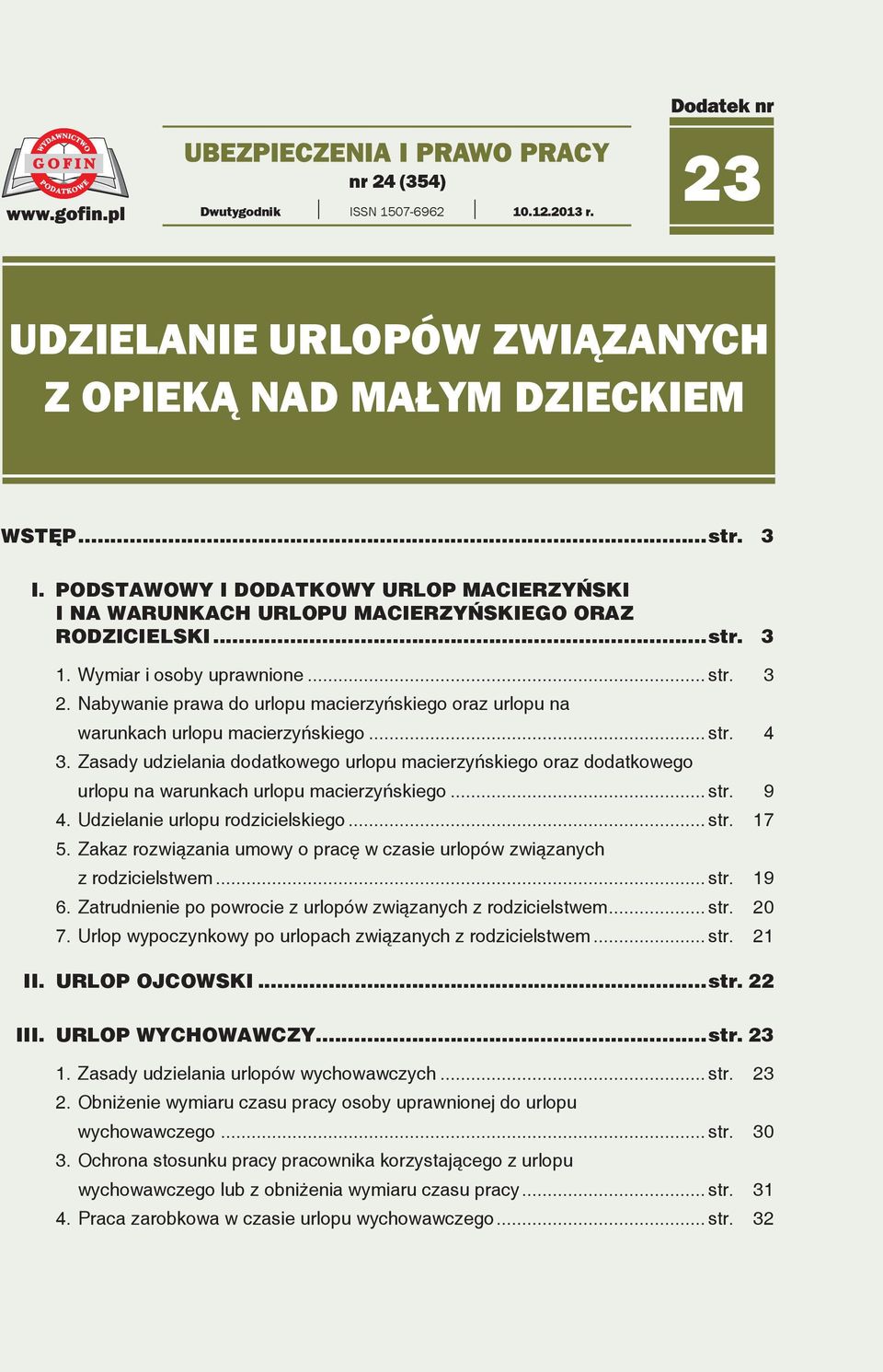 Nabywanie prawa do urlopu macierzyńskiego oraz urlopu na warunkach urlopu macierzyńskiego... str. 4 3.