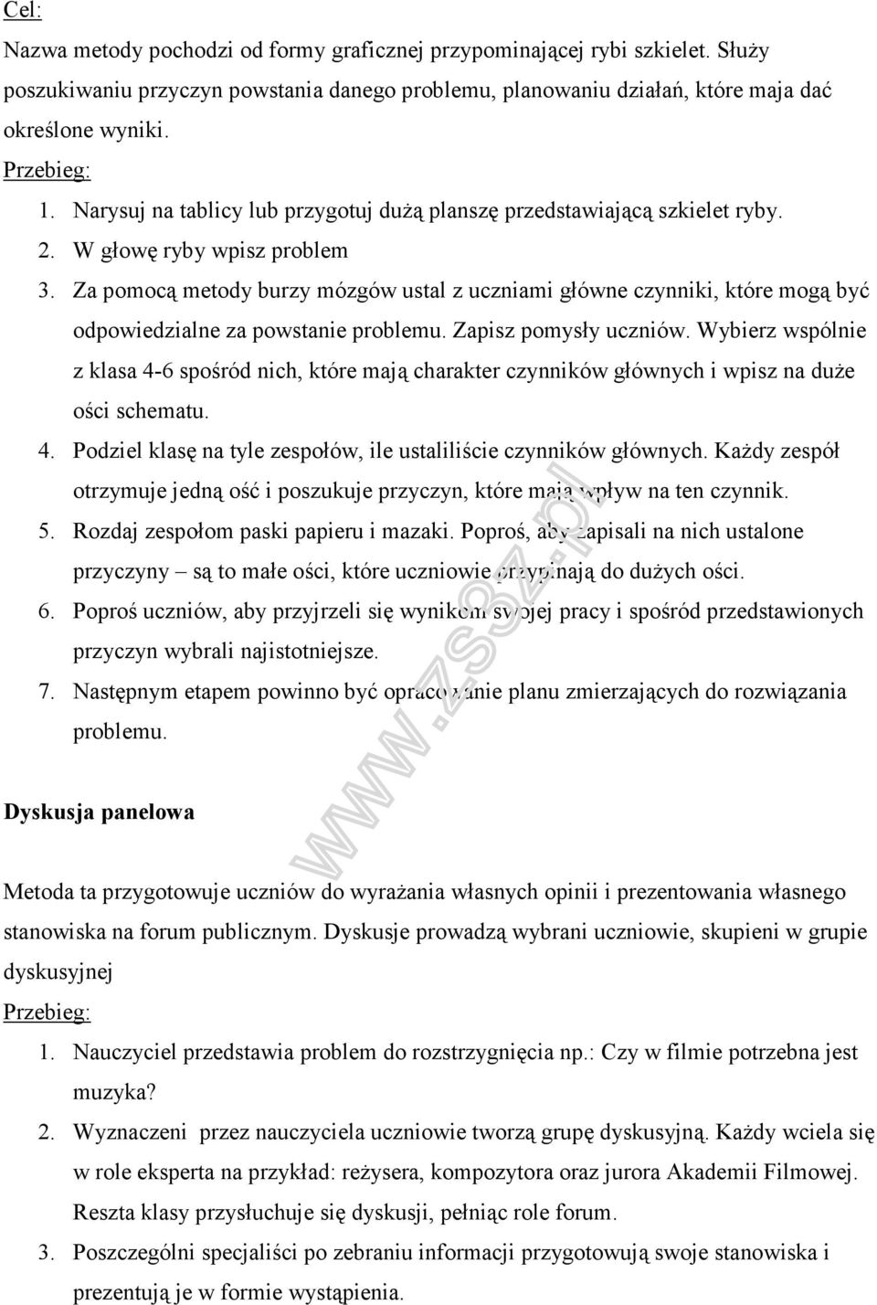 Za pomocą metody burzy mózgów ustal z uczniami główne czynniki, które mogą być odpowiedzialne za powstanie problemu. Zapisz pomysły uczniów.