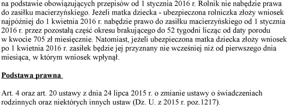 przez pozostałą część okresu brakującego do 52 tygodni licząc od daty porodu w kwocie 705 zł miesięcznie.