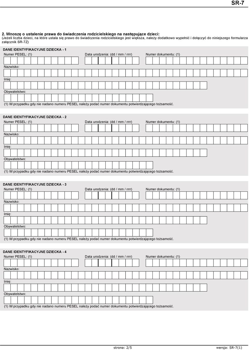 wypełnić i dołączyć do niniejszego formularza załącznik SR-7Z) DANE IDENTYFIKACYJNE DZIECKA - 1