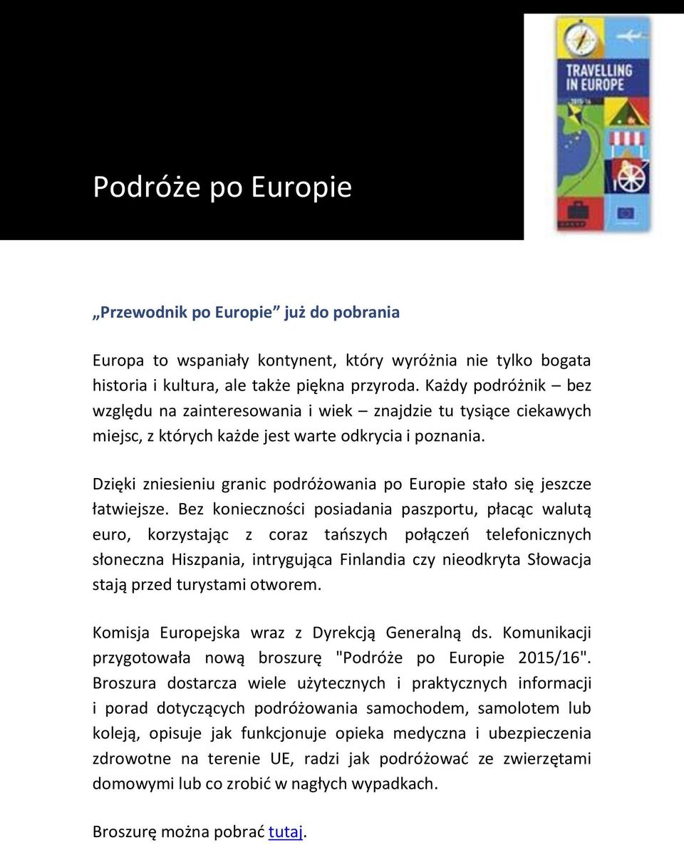 Dzięki zniesieniu granic podróżowania po Europie stało się jeszcze łatwiejsze.