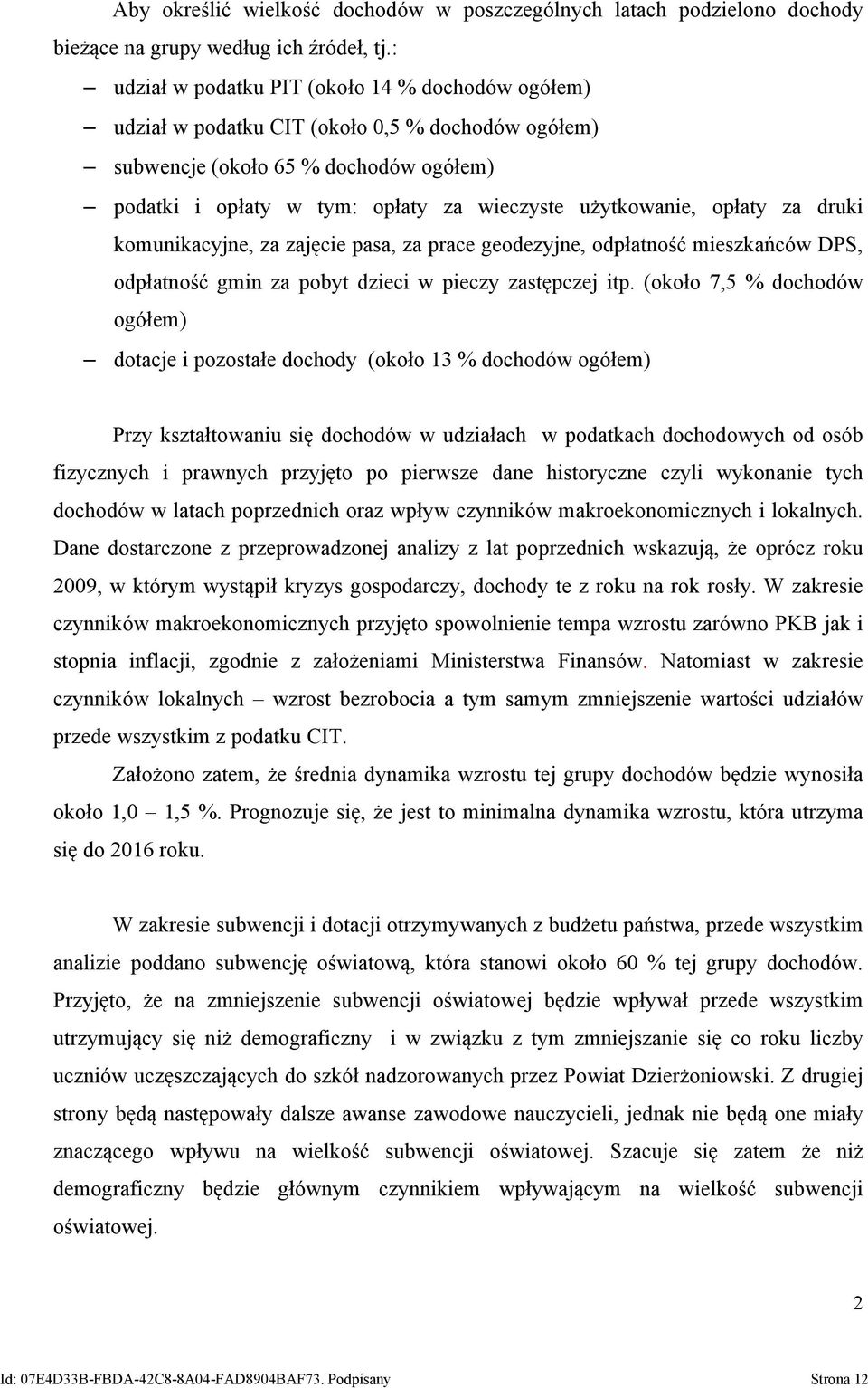 opłaty za druki komunikacyjne, za zajęcie pasa, za prace geodezyjne, odpłatność mieszkańców DPS, odpłatność gmin za pobyt dzieci w pieczy zastępczej itp.