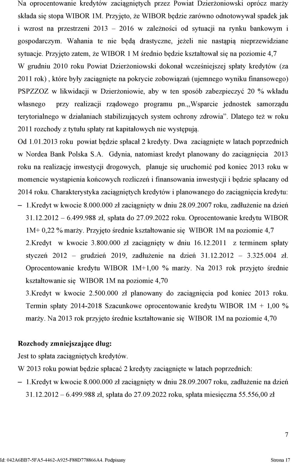 Wahania te nie będą drastyczne, jeżeli nie nastąpią nieprzewidziane sytuacje.