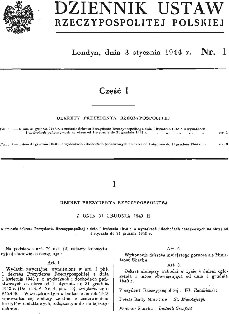 : 2 z dnia 31 grudnia 1943 r. o wydatkach i dochodach państwowych na okres od 1 stycznia do 31 grudnia 1944 r.... str. 3 1 DEKRET PREZYDENTA RZECZYPOSPOLITEJ Z DNIA 31 GRUDNIA 1943 R.