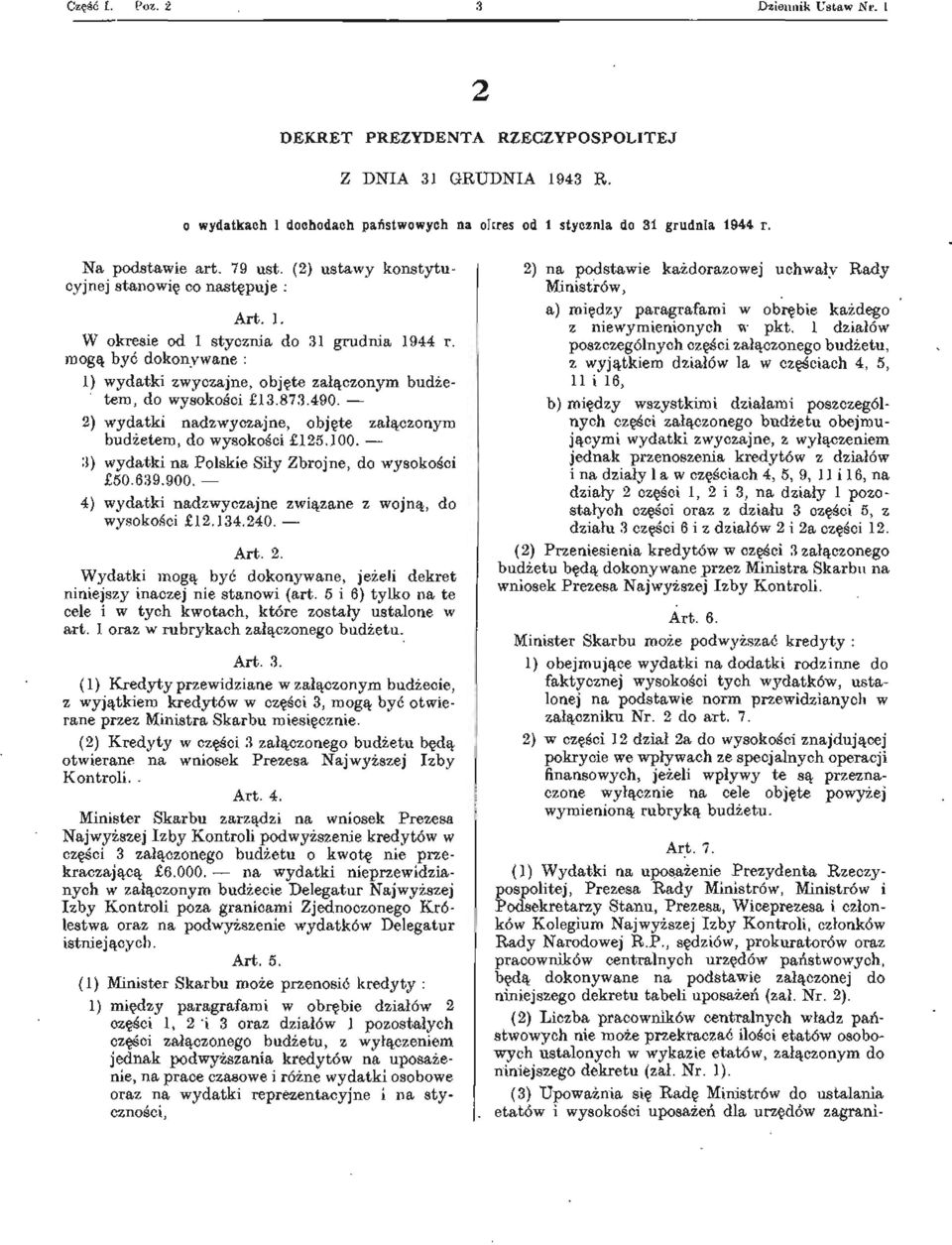 873.490. 2) wydatki nadzwyczajne, objęte załączonym budżetem, do wysokości 125.100. 3) wydatki na Polskie Siły Zbrojne, do wysokości 50.639.900.