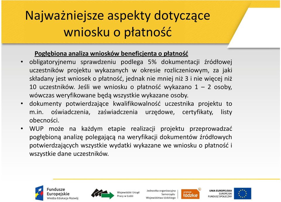 Jeśli we wykazano 1 2 osoby, wówczas weryfikowane będą wszystkie wykazane osoby. dokumenty potwierdzające kwalifikowalność uczestnika projektu to m.in.