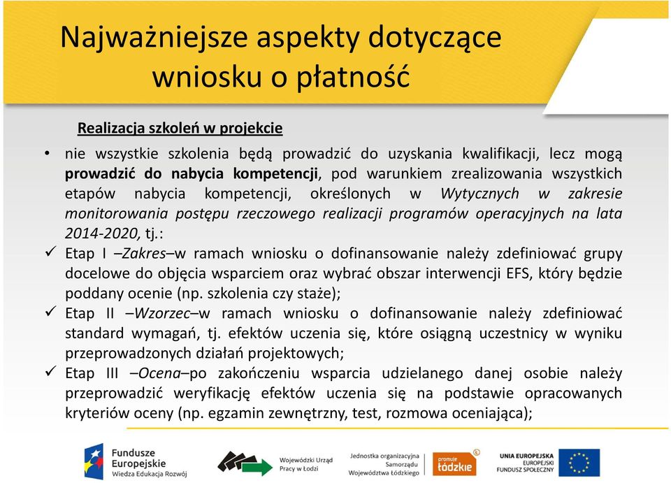 : Etap I Zakres w ramach wniosku o dofinansowanie należy zdefiniować grupy docelowe do objęcia wsparciem oraz wybrać obszar interwencji EFS, który będzie poddany ocenie(np.