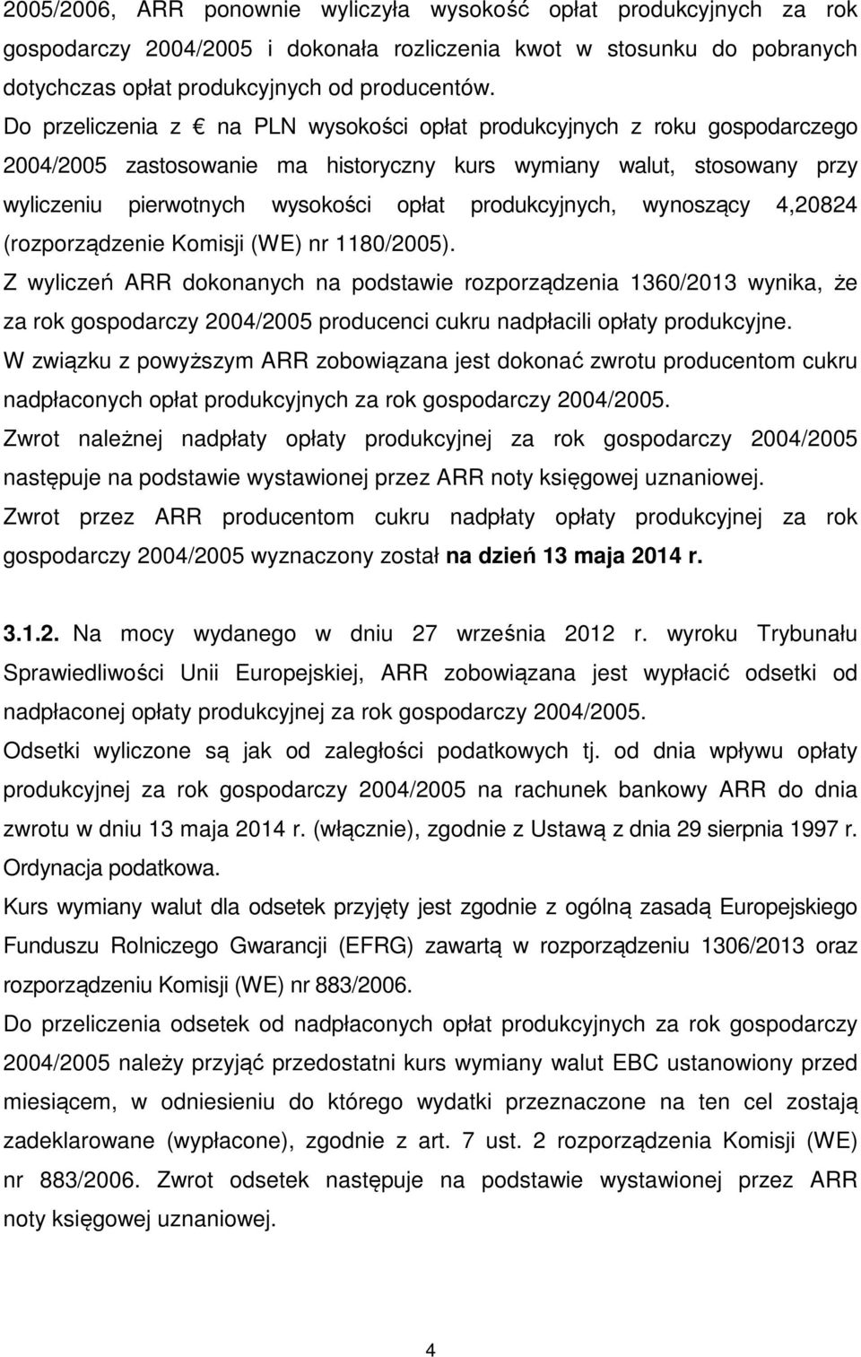 produkcyjnych, wynoszący 4,20824 (rozporządzenie Komisji (WE) nr 1180/2005).