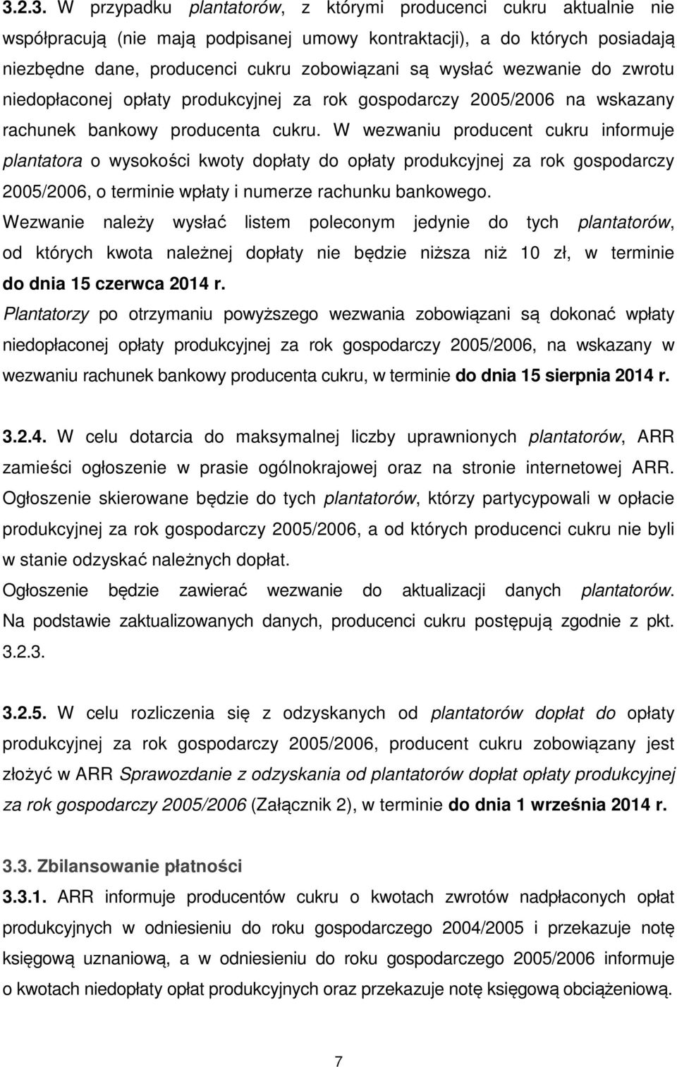 W wezwaniu producent cukru informuje plantatora o wysokości kwoty dopłaty do opłaty produkcyjnej za rok gospodarczy 2005/2006, o terminie wpłaty i numerze rachunku bankowego.