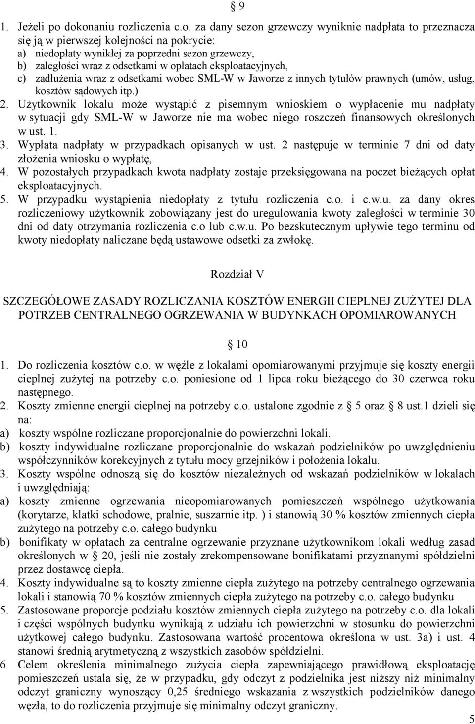 odsetkami w opłatach eksploatacyjnych, c) zadłużenia wraz z odsetkami wobec SML-W w Jaworze z innych tytułów prawnych (umów, usług, kosztów sądowych itp.) 2.