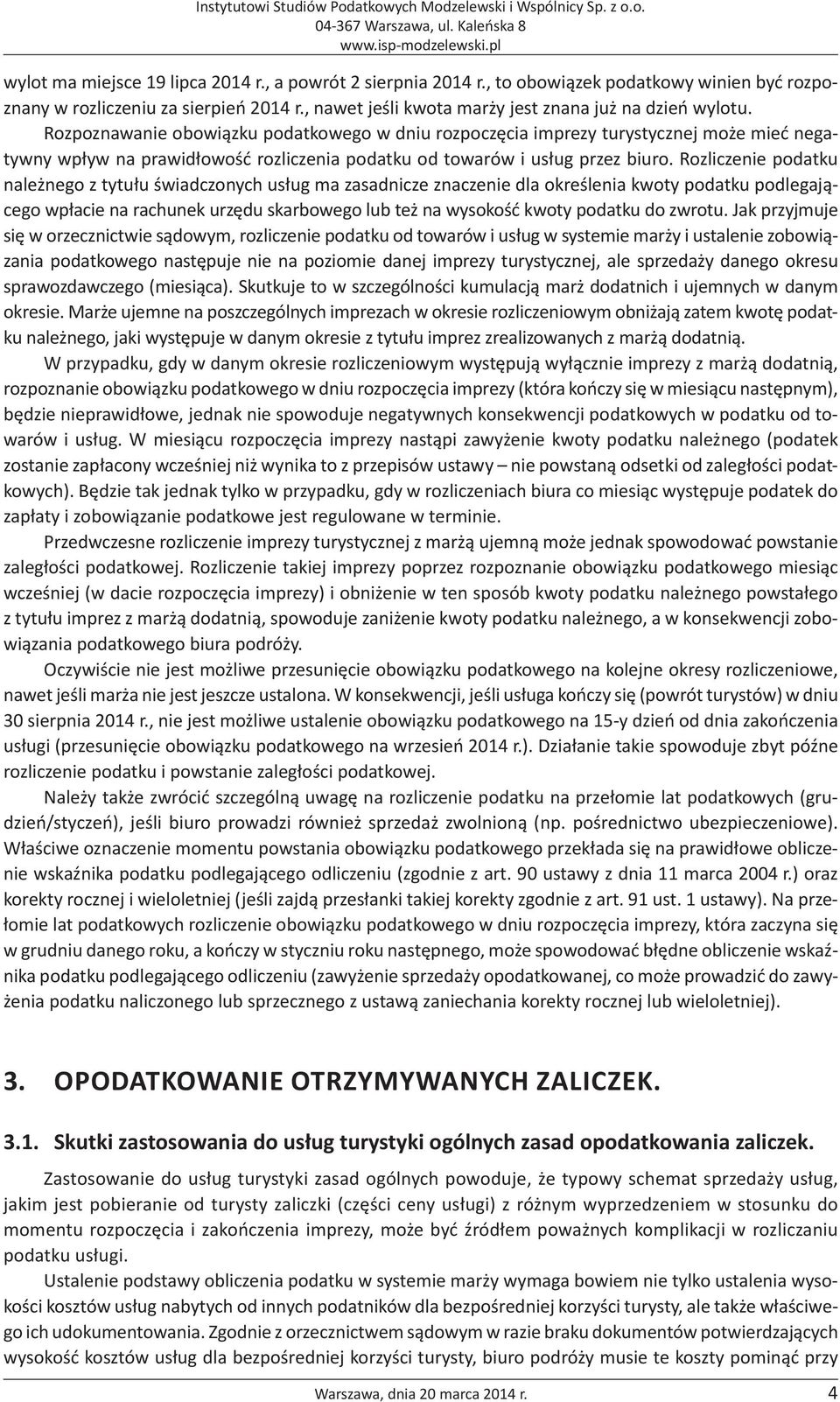 Rozliczenie podatku należnego z tytułu świadczonych usług ma zasadnicze znaczenie dla określenia kwoty podatku podlegającego wpłacie na rachunek urzędu skarbowego lub też na wysokość kwoty podatku do