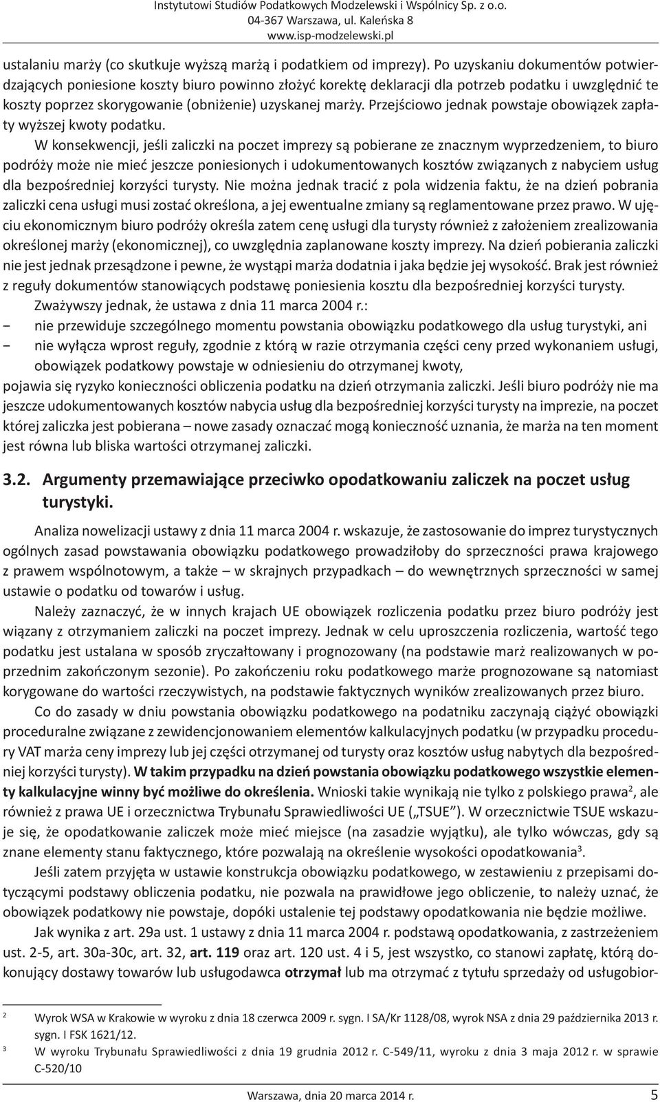 Przejściowo jednak powstaje obowiązek zapłaty wyższej kwoty podatku.