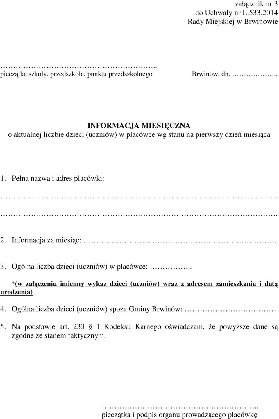 Informacja za miesiąc:. 3. Ogólna liczba dzieci (uczniów) w placówce:.