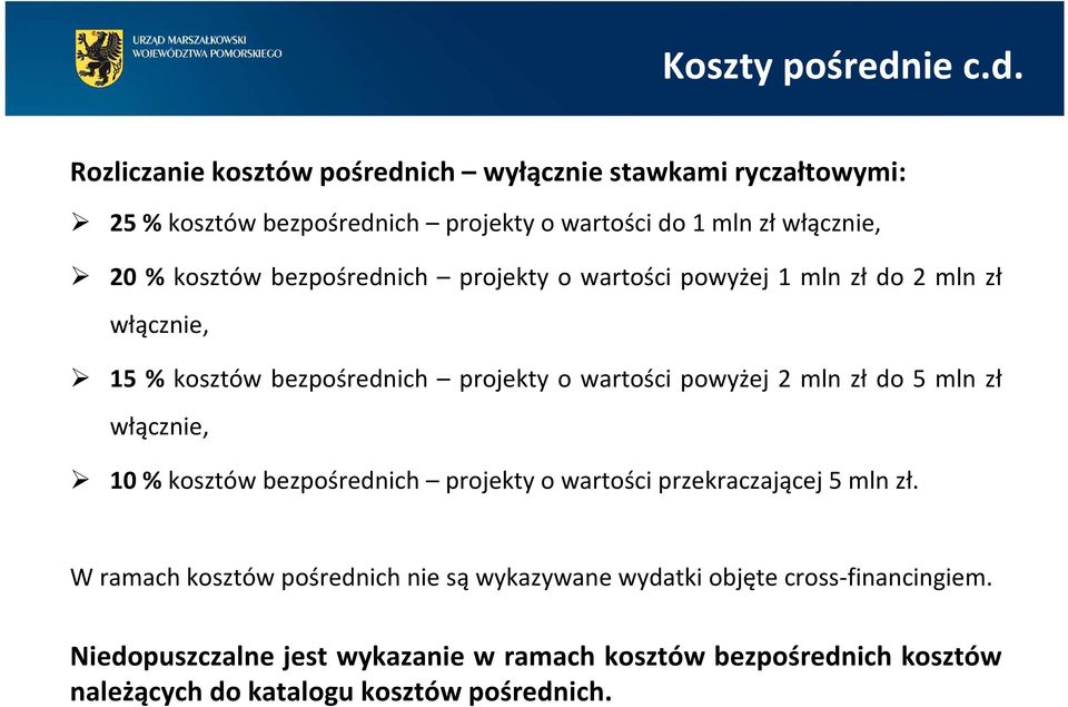 Rozliczanie kosztów pośrednich wyłącznie stawkami ryczałtowymi: 25%kosztówbezpośrednich projektyowartoścido1mlnzłwłącznie, 20 % kosztów