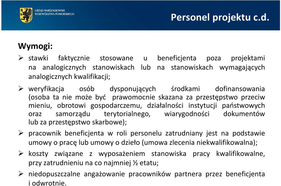 środkami dofinansowania (osoba ta nie może być prawomocnie skazana za przestępstwo przeciw mieniu, obrotowi gospodarczemu, działalności instytucji państwowych oraz samorządu terytorialnego,