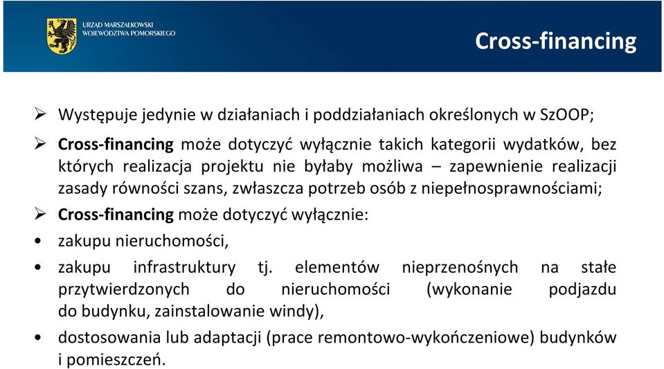 niepełnosprawnościami; Cross-financing może dotyczyć wyłącznie: zakupu nieruchomości, zakupu infrastruktury tj.