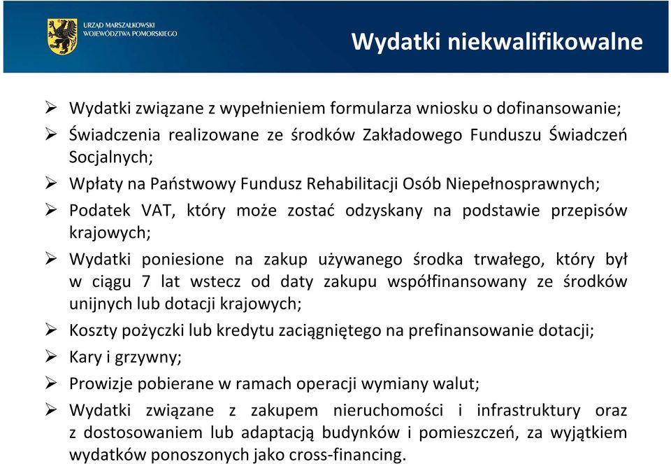 lat wstecz od daty zakupu współfinansowany ze środków unijnych lub dotacji krajowych; Koszty pożyczki lub kredytu zaciągniętego na prefinansowanie dotacji; Karyigrzywny; Prowizje pobierane w