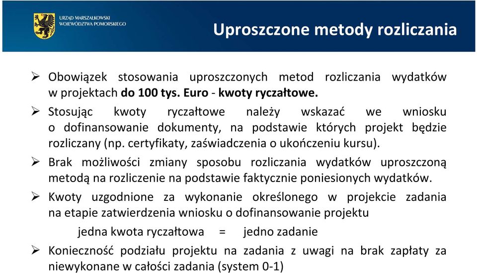 Brak możliwości zmiany sposobu rozliczania wydatków uproszczoną metodą na rozliczenie na podstawie faktycznie poniesionych wydatków.