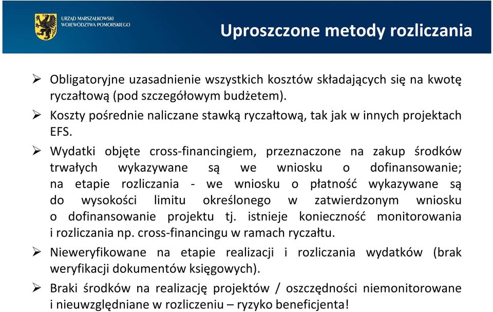 Wydatki objęte cross-financingiem, przeznaczone na zakup środków trwałych wykazywane są we wniosku o dofinansowanie; na etapie rozliczania - we wniosku o płatność wykazywane są do wysokości limitu