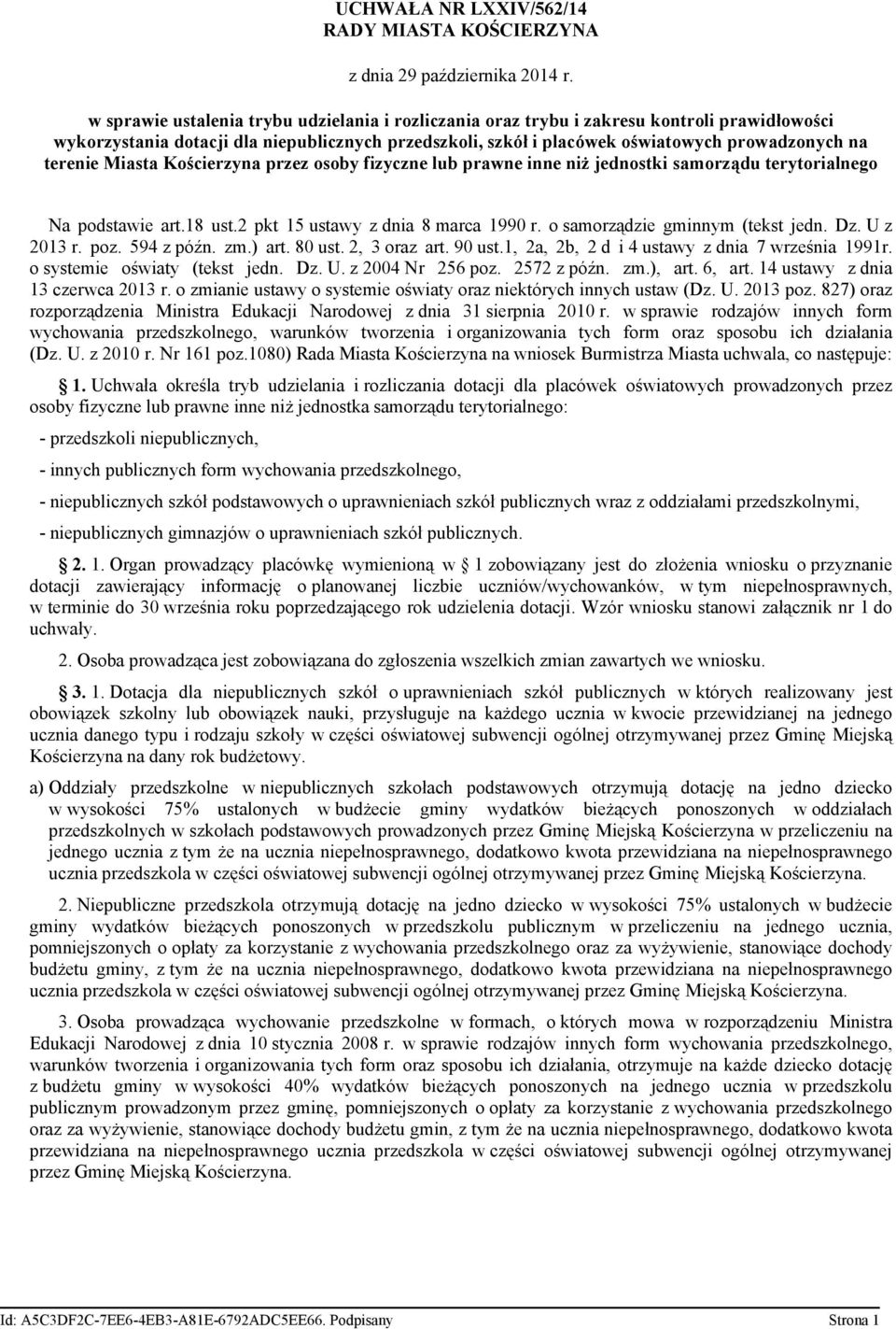 terenie Miasta Kościerzyna przez osoby fizyczne lub prawne inne niż jednostki samorządu terytorialnego Na podstawie art.18 ust.2 pkt 15 ustawy z dnia 8 marca 1990 r. o samorządzie gminnym (tekst jedn.