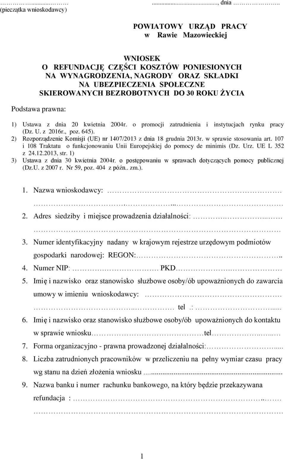 ŻYCIA Podstawa prawna: 1) Ustawa z dnia 20 kwietnia 2004r. o promocji zatrudnienia i instytucjach rynku pracy (Dz. U. z 2016r., poz. 645).