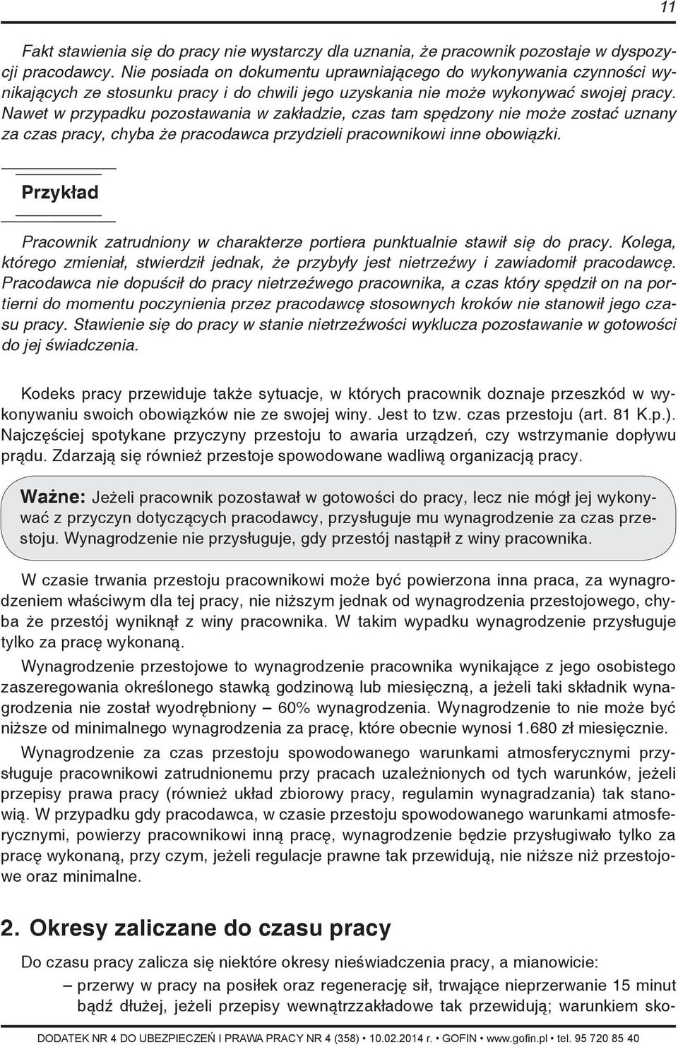 Nawet w przypadku pozostawania w zakładzie, czas tam spędzony nie może zostać uznany za czas pracy, chyba że pracodawca przydzieli pracownikowi inne obowiązki.