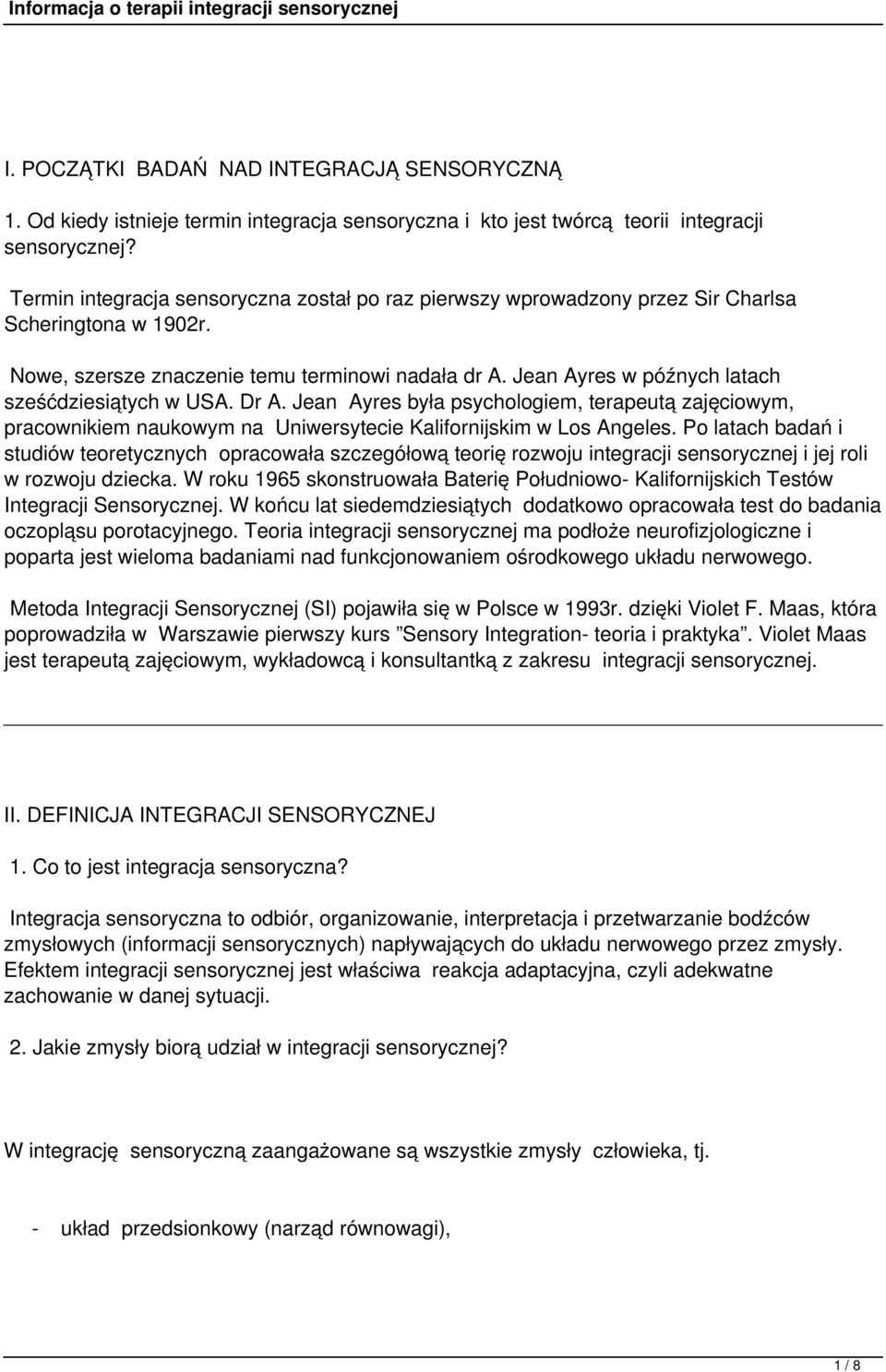 Jean Ayres w późnych latach sześćdziesiątych w USA. Dr A. Jean Ayres była psychologiem, terapeutą zajęciowym, pracownikiem naukowym na Uniwersytecie Kalifornijskim w Los Angeles.