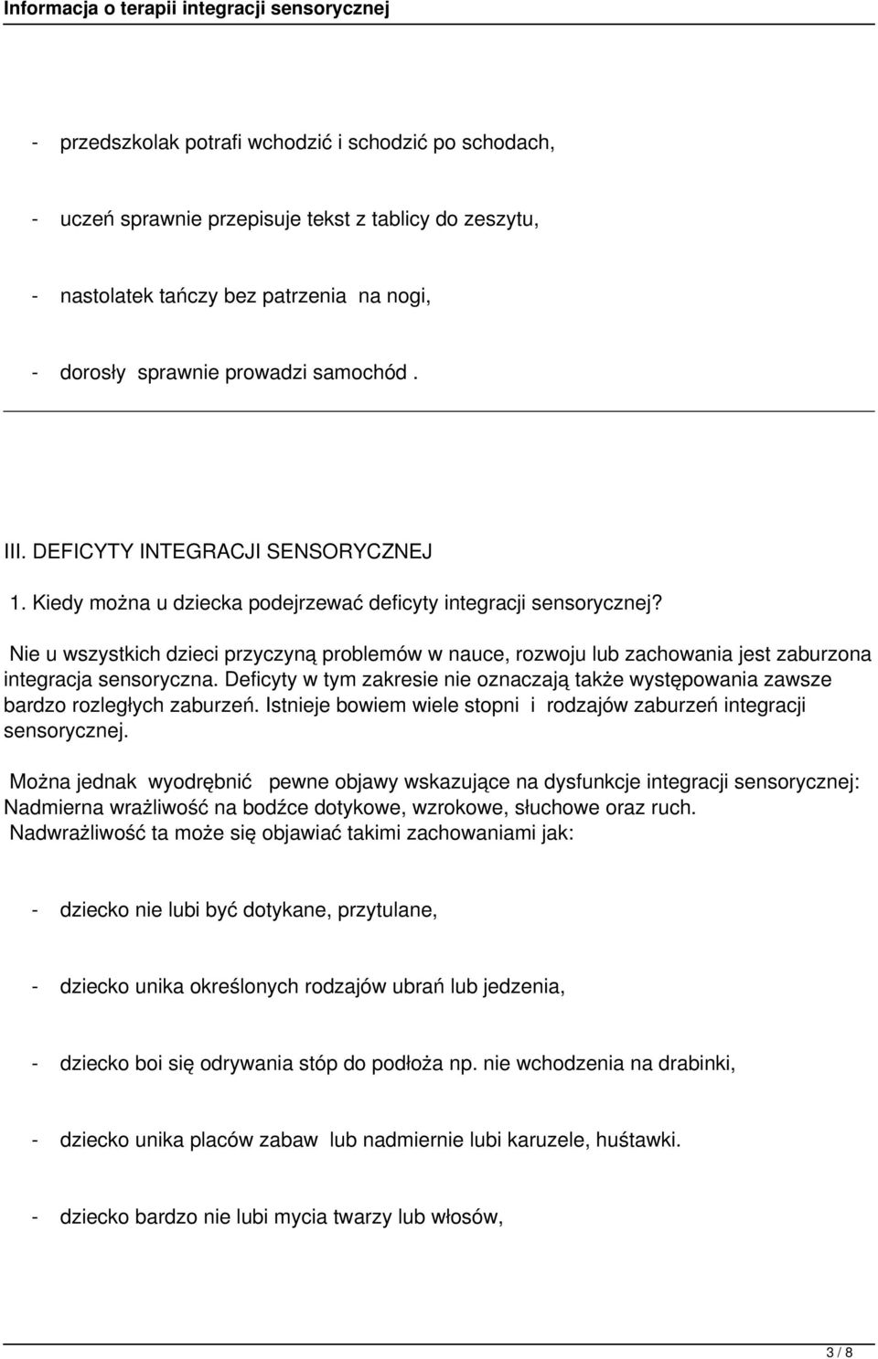 Nie u wszystkich dzieci przyczyną problemów w nauce, rozwoju lub zachowania jest zaburzona integracja sensoryczna.